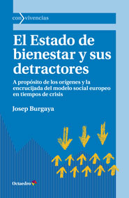 El Estado de bienestar y sus detractores : A propósito de los orígenes y la encrucijada del modelo social europeo en tiempos de crisis