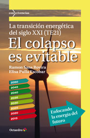 El colapso es evitable : La transición energética del siglo XXI (TE21)
