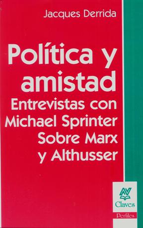 Política y amistad : Entrevistas con Michael Sprinter sobre Marx y Althusser