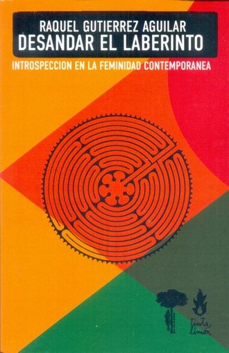 Desandar el laberinto : Introspección en la feminidad contemporánea