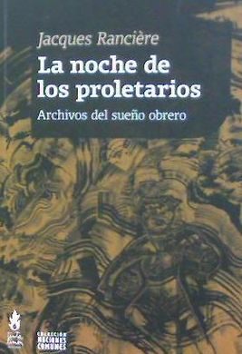 La noche de los proletarios. Archivos del sueño obrero