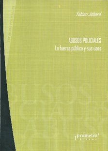 ABUSOS POLICIALES : La fuerza pública y sus usos