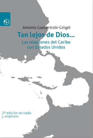 Tan lejos de Dios... : Las relaciones del Caribe con Estados Unidos